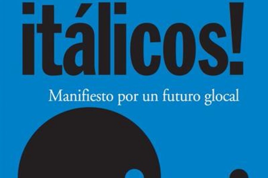 ¡Despertemos Itálicos! Manifesto para un futuro glocal