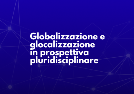 Globalizzazione e glocalizzazione in prospettiva pluridisciplinare